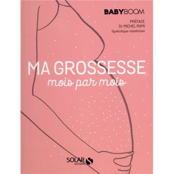 Ma grossesse mois par mois Le guide vraiment pratique - relié - Collectif,  Michel Rami - Achat Livre