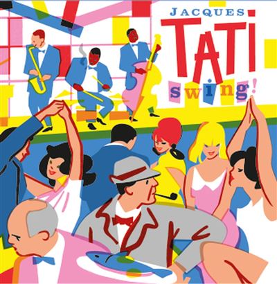 SWING ! Original Soundtrack (Jour de fête – Les vacances de Monsieur Hulot – Mon oncle - Playtime - Trafic - Parade
