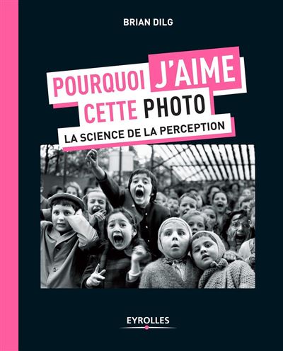 POURQUOI J'AIME CETTE PHOTO - LA SCIENCE DE LA PERCEPTION