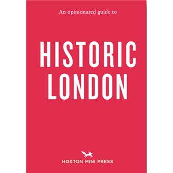 An Opinionated Guide to Historic London