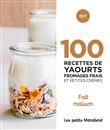 100 recettes yaourts fromages frais et petites crèmes - Fait maison