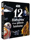 STAR WARS - 12 Histoires d'une galaxie lointaine