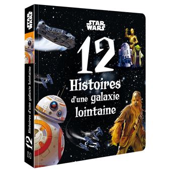 STAR WARS - 12 Histoires d'une galaxie lointaine