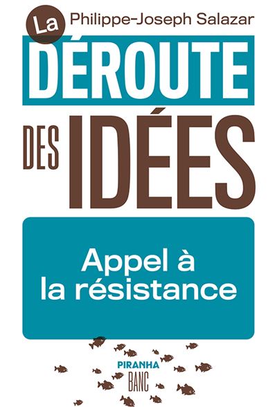 La déroute des idées - Philippe-Joseph Salazar - broché