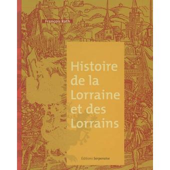 Histoire de la Lorraine et des lorrains broché F. Roth Achat