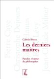 Les derniers maîtres - Paroles vivantes de philosophes