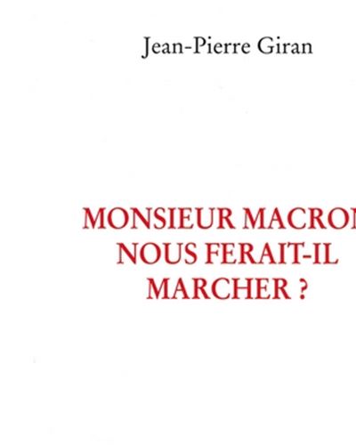 Monsieur Macron, nous ferait-il marcher ?