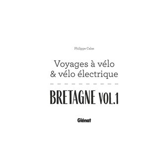 Bretagne Vol.1 Voyages à vélo et vélo électrique