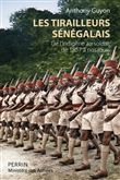 Les tirailleurs sénégalais - De l'indigène au soldat de 1857 à nos jours