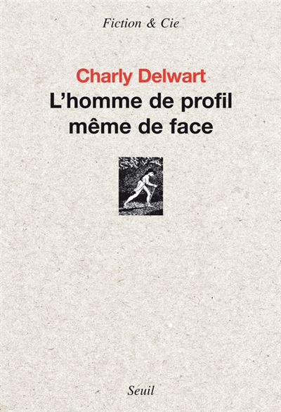 L'Homme de profil même de face - Charly Delwart - broché