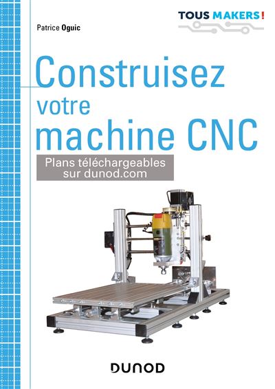 Construisez votre machine CNC - Patrice Oguic - broché