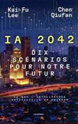I.A 2042 - Dix scénarios pour notre futur