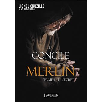 Le concile de Merlin - Tome 1 : Le secret