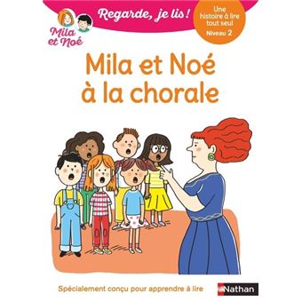 Regarde, je lis ! Une histoire à lire tout seul - Mila et Noé à la chorale - Niveau 2