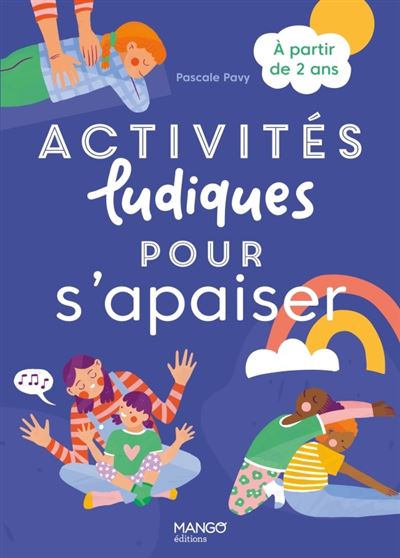 Activités Ludiques Pour S'apaiser A Partir De 2 Ans - Broché - Pascale ...