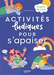 Activités ludiques pour s'apaiser. A partir de 2 ans