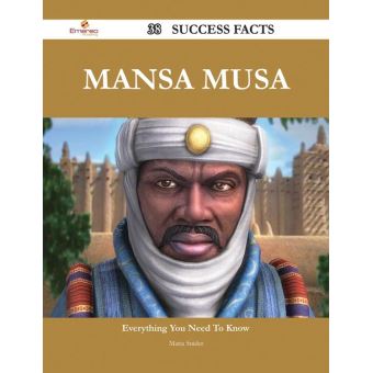 Mansa Musa 38 Success Facts - Everything you need to know about Mansa ...