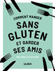 Comment manger sans gluten et garder ses amis