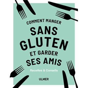Comment manger sans gluten et garder ses amis