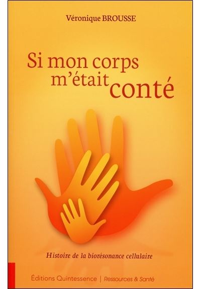 Si mon corps m'était conté, histoire de la biorésonance cellulaire