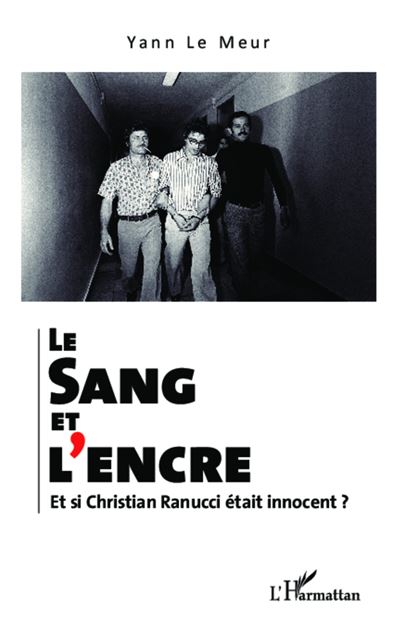 Le sang et l'encre. Et si Christian Ranucci était innocent ? - Yann Le Meur - broché