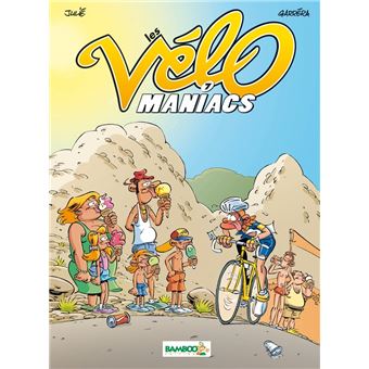 Les Velomaniacs Tome 07 Les Velomaniacs Jean Luc Garrera Cartonne Livre Tous Les Livres A La Fnac