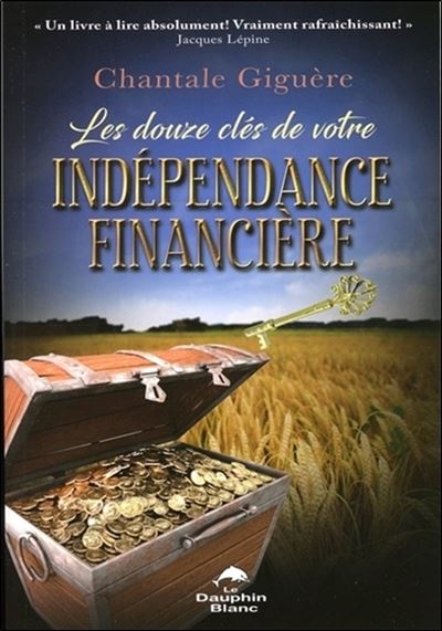 Les douze clés de votre indépendance financière - Chantale Giguère - broché