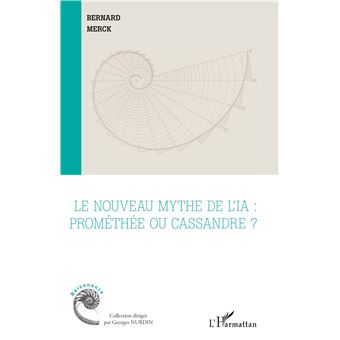 Le nouveau mythe de l’IA : Prométhée ou Cassandre ?