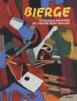 Bierge. Catalogue raisonné de l'oeuvre peint 1936-1991
