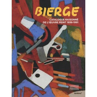 Bierge. Catalogue raisonné de l'oeuvre peint 1936-1991