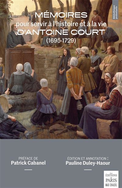 Memoires pour servir a l'histoire et a la vie d'antoine court (de 1695 a 1729)