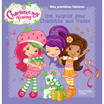 Charlotte Aux Fraises Mes Premieres Histoires Mes Premieres Histoires Charlotte Aux Fraises La Fete D Anniversaire Collectif Broche Achat Livre Fnac