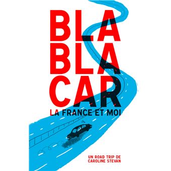 Blablacar, la france et moi