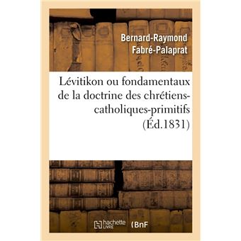 Lévitikon ou fondamentaux de la doctrine des chrétiens-catholiques-primitifs (Éd.1831)