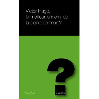 VICTOR HUGO LE MEILLEUR ENNEMI DE LA PEINE DE MORT ? - Poche - Thierry ...
