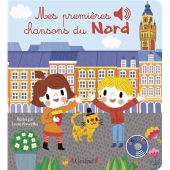 Mes Premieres Chansons Du Nord Livre Sonore Avec 6 Puces Des 1 An Cartonne Lucile Ahrweiller Achat Livre Fnac