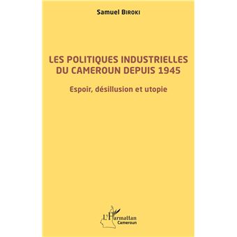 Les politiques industrielles du Cameroun depuis 1945