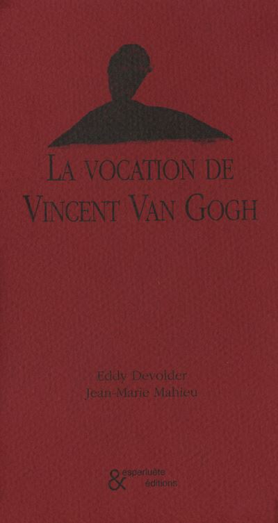 La vocation de Vincent Van Gogh - Eddy Devolder - Esperluète Eds - broché - Récit