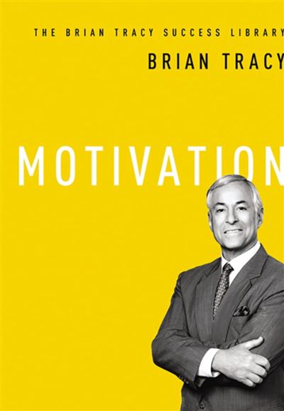 The brian tracy success library: motivation - relié - Brian Tracy ...