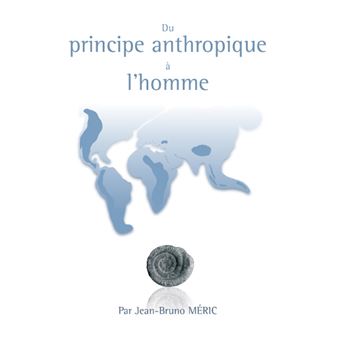 Du principe anthropique à l'homme