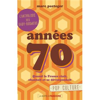 Années 70 - Quand la France riait, chantait et se dévergondait