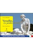 Versailles, le jardin dévoilé - Guide des grands axes, statues, bassins et fontaines