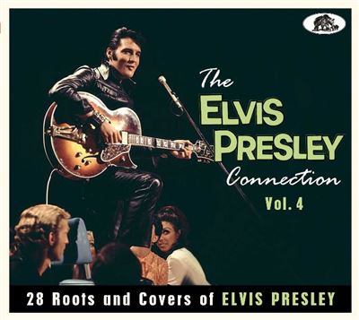 The Elvis Presley Connection Volume 4 - 28 Roots And Covers Of Elvis Presley