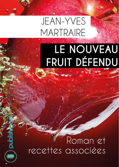 Le nouveau fruit dfendu - broch - Jean-Yves Martraire - Achat Livre ou ebook | fnac Le nouveau fruit dfendu - broch - Jean-Yves Martraire - Achat Livre ou ebook | fnac
