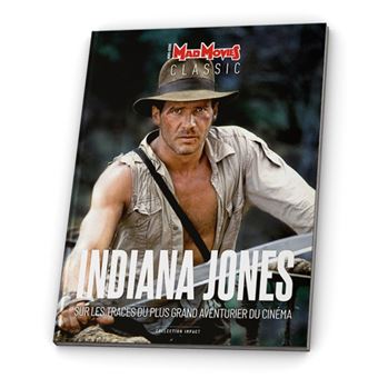 Indiana Jones - La saga du plus célèbre aventurier