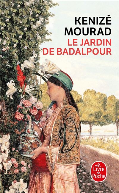Le jardin de Badalpour - Kenizé Mourad - Poche