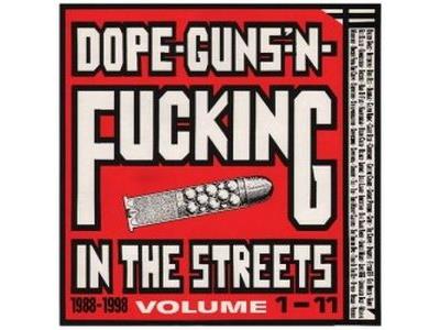Dope, guns and fucking in the streets
