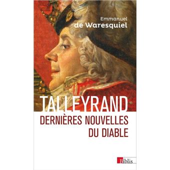 Talleyrand Dernieres Nouvelles Du Diable Dernieres Nouvelles Du Diable Broche E De Waresquiel Achat Livre Fnac