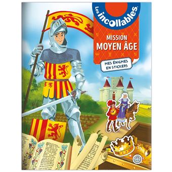 Les Incollables - Mission Moyen Âge - Mes énigmes en stickers -