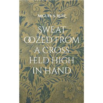 Sweat oozed from a cross held high in hand
